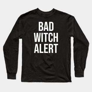 Bad Witch Alert Funny Halloween Witch Statement Long Sleeve T-Shirt